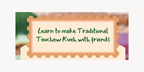 Learn to make Traditional Teochew Kueh with friends primary image