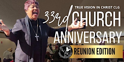 Imagen principal de True Vision In Christ CLG 33rd Church Anniversary CHURCH FAMILY REUNION