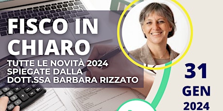 Primaire afbeelding van Fisco In Chiaro: tutte le novità 2024 spiegate dalla Dr.ssa Barbara Rizzato