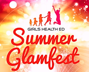 Summer GLAMFEST to benefit Girls Health Ed. primary image