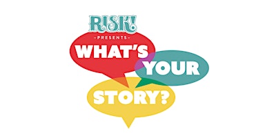Primaire afbeelding van RISK! Presents: What's Your Story?