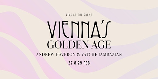Live at the Great: Vienna's Golden Age, Andrew Haveron & Vatche Jambazian primary image