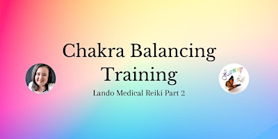 Chakra Balancing (Lando Medical Reiki  Level 1 Part 2) primary image