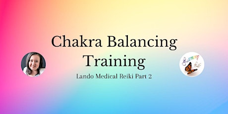Primaire afbeelding van Chakra Balancing (Lando Medical Reiki  Level 1 Part 2)