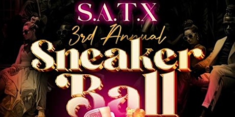 S.A.T.X  3RD  ANNUAL  SNEAKER BALL   3.30.24