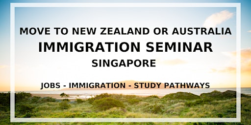 Primaire afbeelding van Singapore seminar - Migrate to New Zealand or Australia