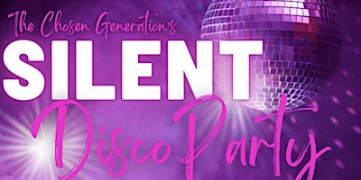 Imagem principal do evento The Chosen Generation’s: Silent Disco Party