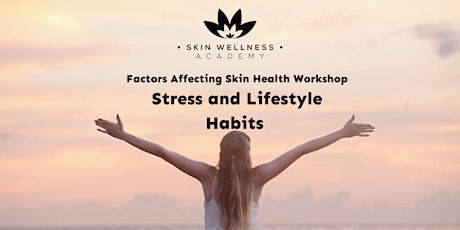 Factors Affecting Skin Health Workshop - Stress and Lifestyle Habits