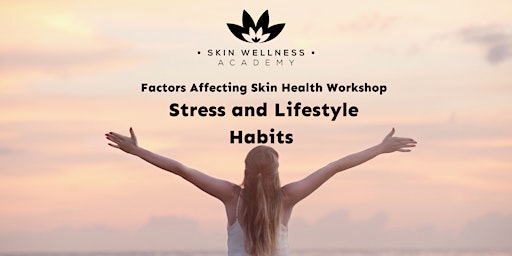 Hauptbild für Factors Affecting Skin Health Workshop - Stress and Lifestyle Habits