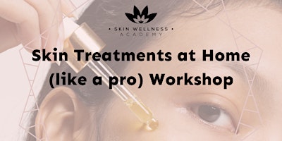 Primaire afbeelding van Skin Treatments at Home (like a pro) Workshop