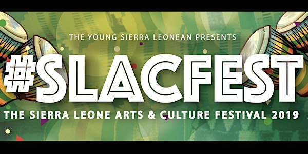The Sierra Leone Arts & Culture festival 2019 - #SLACfest