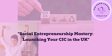 "Social Entrepreneurship Mastery: Launching Your CIC in the UK"