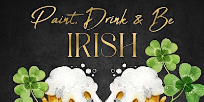 Primaire afbeelding van Paint, Drink, & Be Irish!