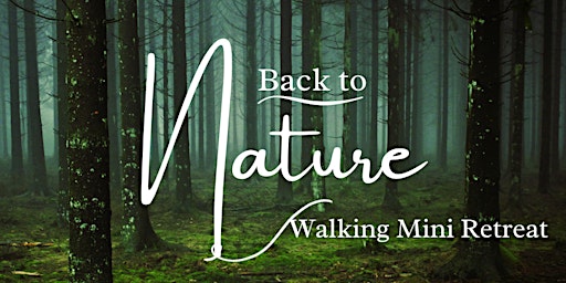 Back to Nature Walking Mini Retreat[Walking Meditation,Walk and  Talk] primary image