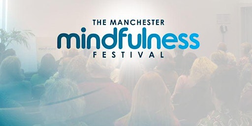 Imagem principal do evento The Manchester Mindfulness Festival (4th Edition)