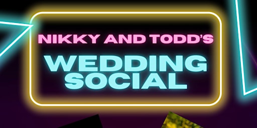 Primaire afbeelding van Nikky and Todd’s Wedding Social