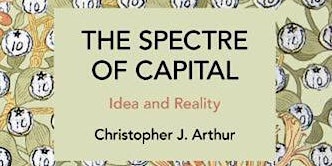 Imagen principal de The Spectre of Capital: Idea and Reality - a Public Talk by Chris Arthur