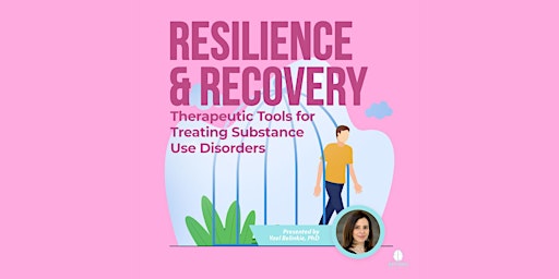 Imagem principal do evento Resilience & Recovery: Therapeutic Tools to Treat Substance Use Disorders