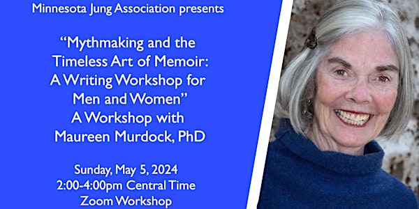 MJA Workshop: "Mythmaking & Memoir..." with Maureen Murdock, PhD