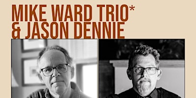 Double Feature Night featuring Jason Dennie and the Mike Ward Trio primary image