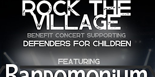 Primaire afbeelding van ROCK THE VILLAGE BENEFIT CONCERT FOR DEFENDERS FOR CHILDREN