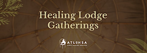 Collection image for Atlohsa Healing Lodge Gatherings