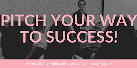 Networking + Workshop Event: PITCH YOUR WAY TO SUCCESS! primary image