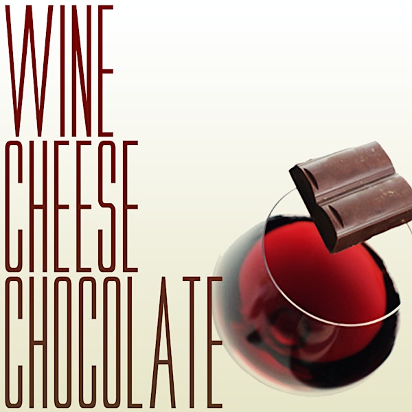 Wine, Cheese, & Chocolate