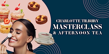 Charlotte Tilbury Masterclass & Afternoon Tea!