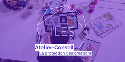 Atelier-Conseil  'Protéger ses créations' primary image