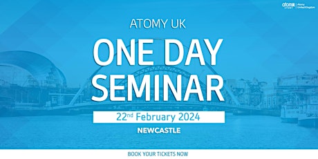 Hauptbild für Atomy UK Newcastle One Day Seminar (22nd February 2024)