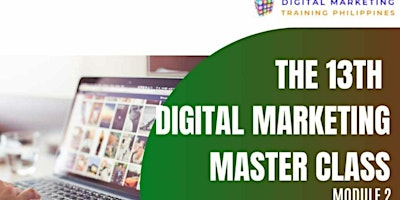 Primaire afbeelding van The 13th Digital Marketing Master Class Online 2024 Module 2