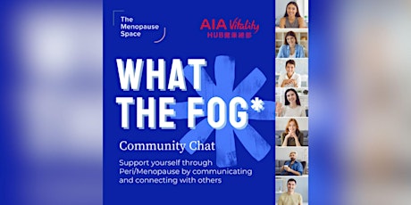 AIA Vitality Hub | What the Fog Menopause Community Chat 更年期互助研討會