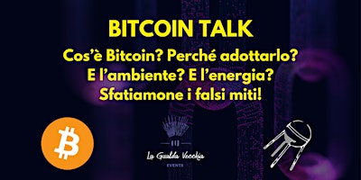 Immagine principale di Bitcoin Talk: cos'è Bitcoin, perché adottarlo e... sfatiamo qualche mito! 
