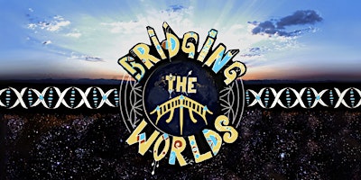 Bridging The Worlds - Community, Connection, Relationship primary image