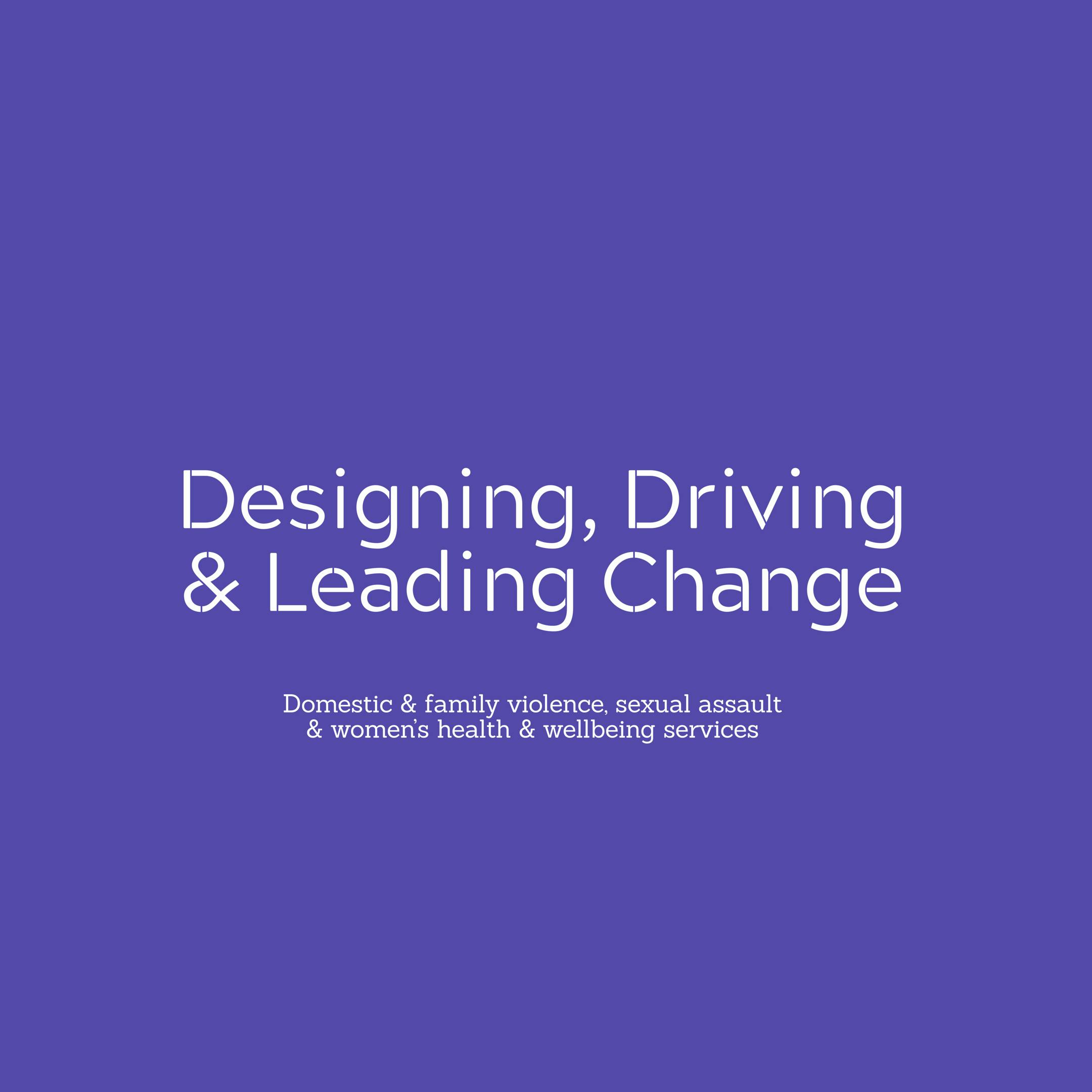 Designing, Driving & Leading Change