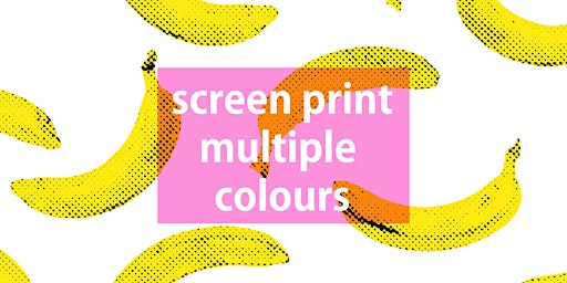 Hauptbild für Lets print multi coloured screenprints in July