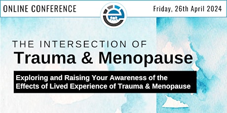 Trauma & Menopause Conference 2024: The Intersection of Trauma & Menopause primary image