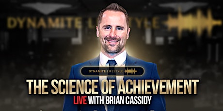 The Science Of Achievement Live With Brian Cassidy primary image