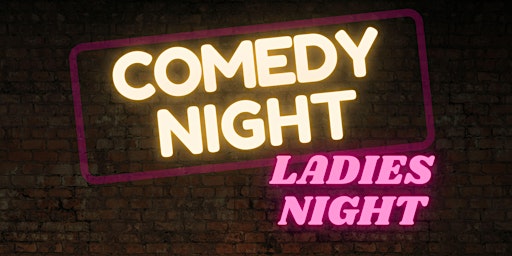 Immagine principale di WML Comedy Night- Ladies Night! 