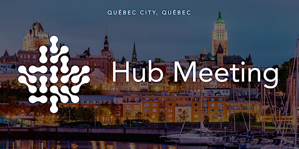 CDMN Fall 2019 Hub Meeting - Québec City