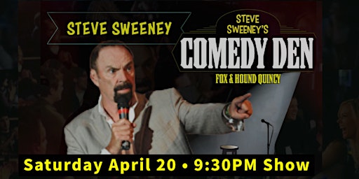 Steve Sweeney at the Comedy Den in Quincy (9:30PM)  - April 20 primary image