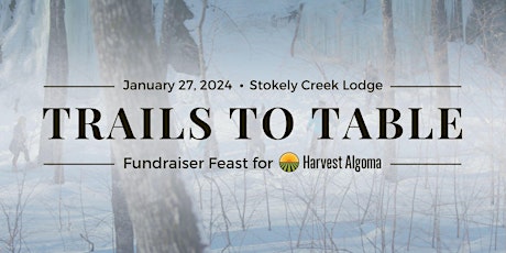 Trails to Table: Fundraiser Feast for Harvest Algoma primary image