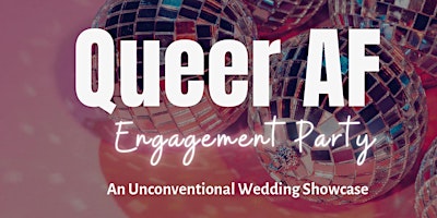 Imagem principal do evento Queer AF Engagement Party: An Unconventional Wedding Showcase