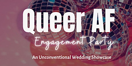 Queer AF Engagement Party: An Unconventional Wedding Showcase