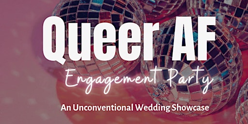 Immagine principale di Queer AF Engagement Party: An Unconventional Wedding Showcase 