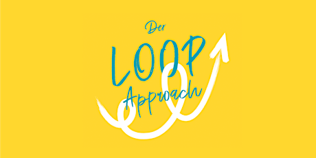 Der Loop-Approach – wie Du Deine Organisation von innen heraus transformierst.