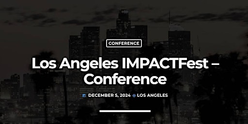 Los Angeles IMPACTFest Event A.R / V.R / A.I primary image