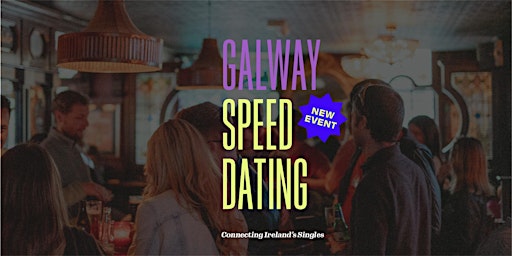 Primaire afbeelding van Galway Speed Dating Night! (Ages 30 - 44)