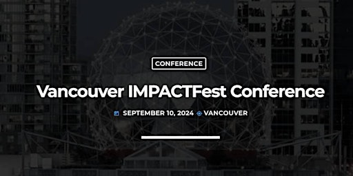 Image principale de Vancouver IMPACTFest - Event VR / AR / A.I